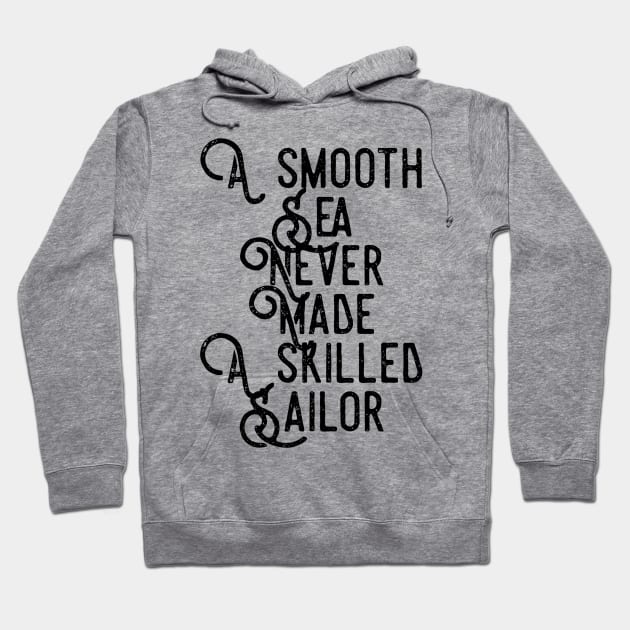 a smooth sea never made a skilled sailor Hoodie by GMAT